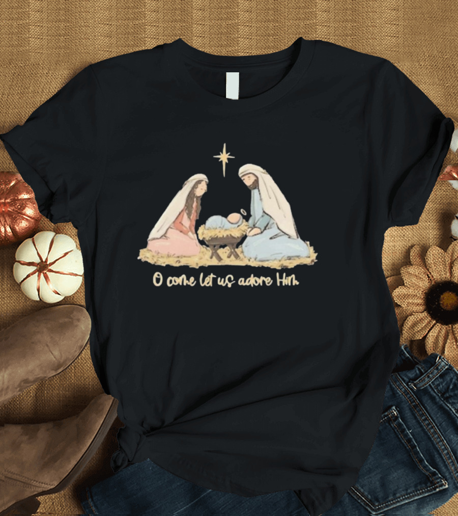 O Come Let Us Adore Him Nativity Scene Christian Christmas True Story Nativity Religious Christmas T-Shirt