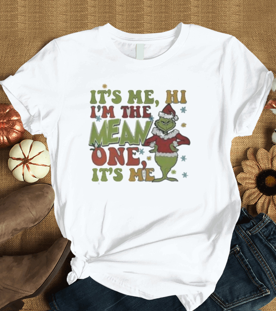 It’s Me Hi I’m The Grinch Mean One It’s Me T-Shirt