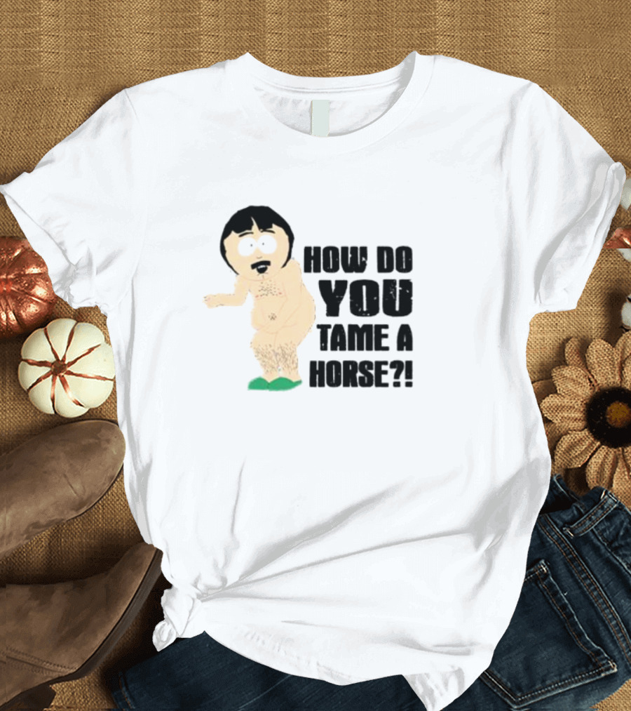 How Do You Tame A Horse South Park Character Pose T-Shirt