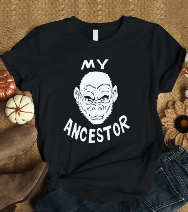 T-Shirt: Blaise Ulysse Bernard Collins Ii My Ancestor Ape T-Shirt Blaise Ulysse Bernard Collins Ii My Ancestor Ape T-Shirt