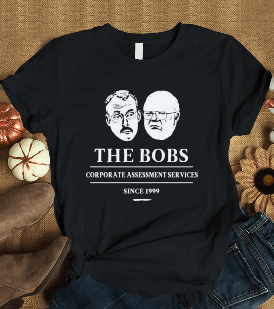 THE BOBS Corporate Assessment Services Since 1999 T-Shirt