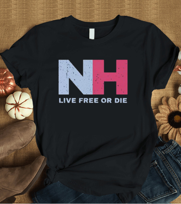 T-Shirt: NH Live Free Or Die New Hampshire T-Shirt NH Live Free Or Die New Hampshire T-Shirt