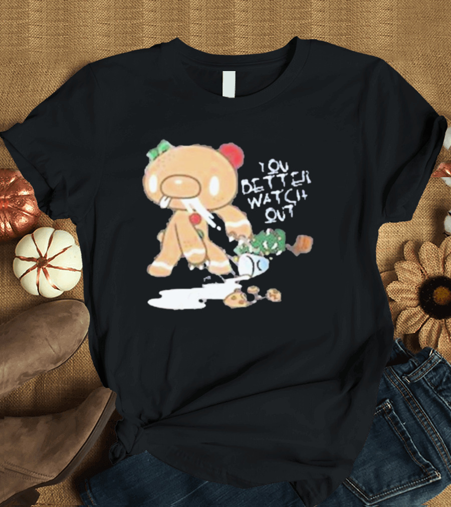 YOU BETTER WATCH OUT GLOOMY BEAR GINGERBREAD COOKIE T-Shirt