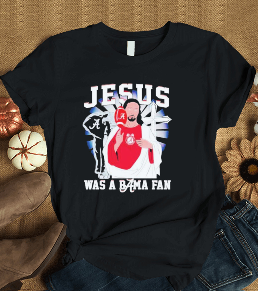 Jesus Alabama Crimson Tide Was A Bama Fan Football Cross T-Shirt