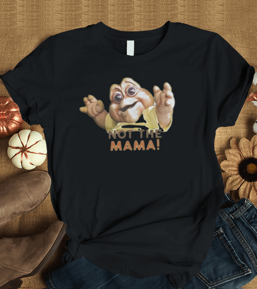 Not The Mama Baby Sinclair Dinosaurs TV Show Character T-Shirt