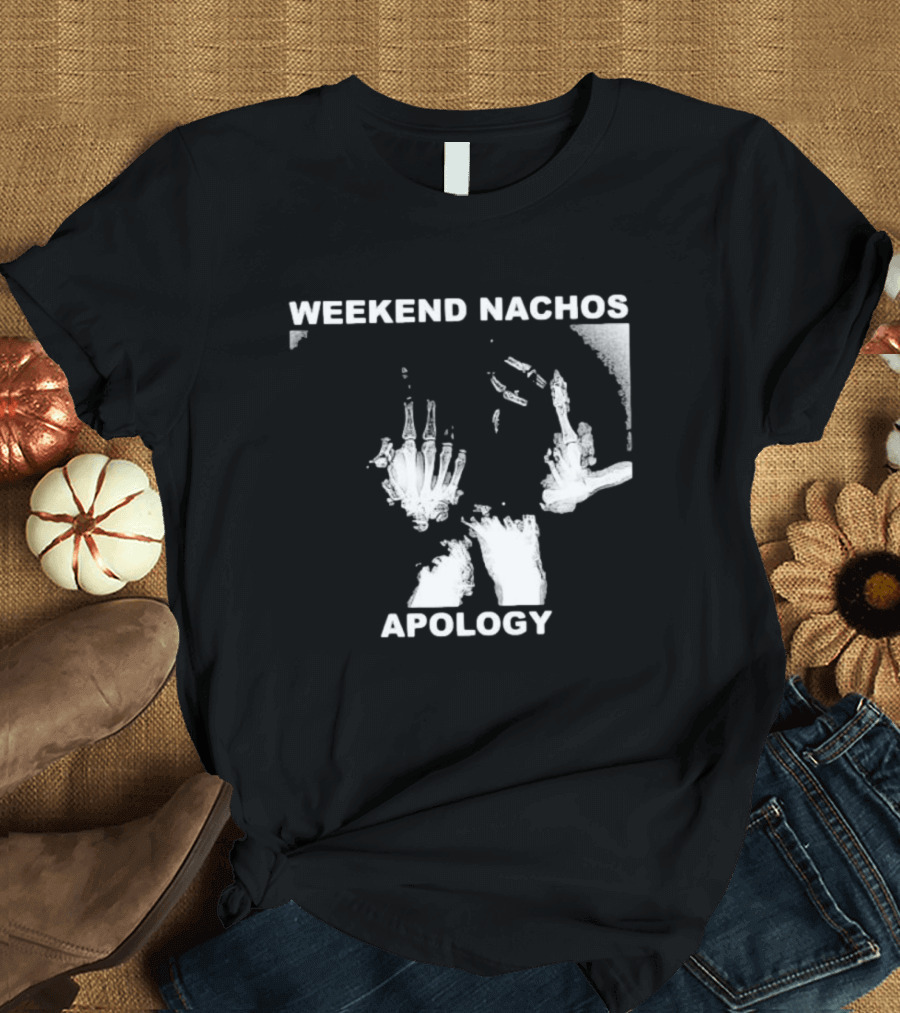 WEEKEND NACHOS APOLOGY Skeleton Hand Gesture T-Shirt