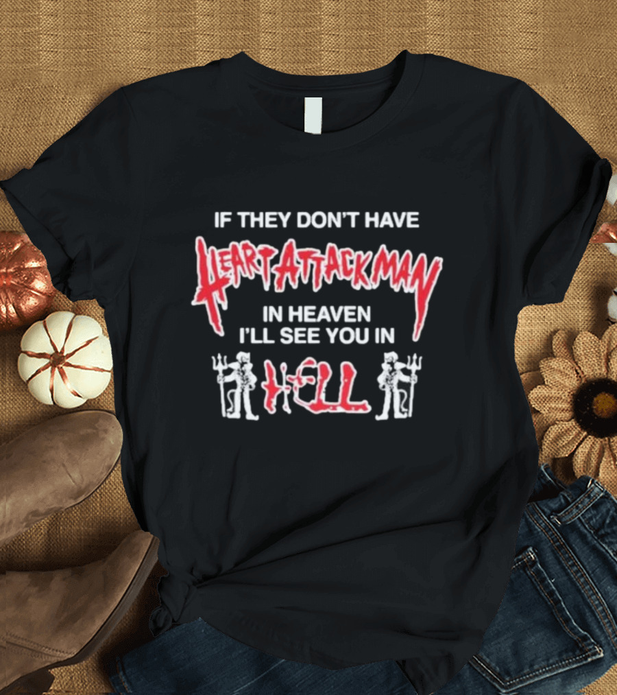 Heart Attack Man Heaven Hell Text with Pitchfork Figures T-Shirt