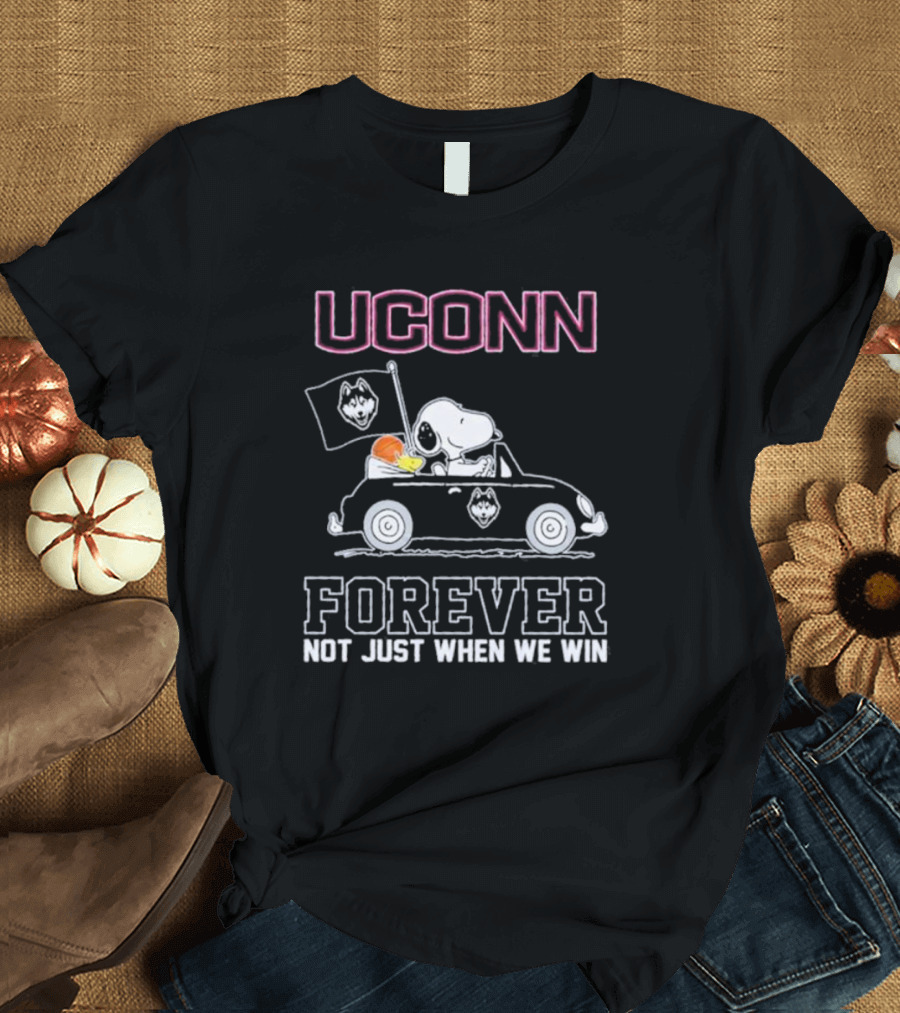 UConn Forever Snoopy and Woodstock Drive Car Huskies Not Just When We Win T-Shirt