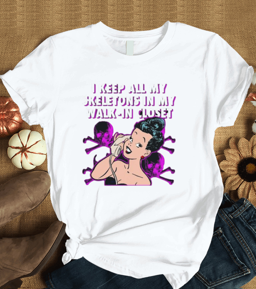 I Keep All My Skeletons In My Walk-in Closet Retro Comic Lady with Skull Crossbones T-Shirt