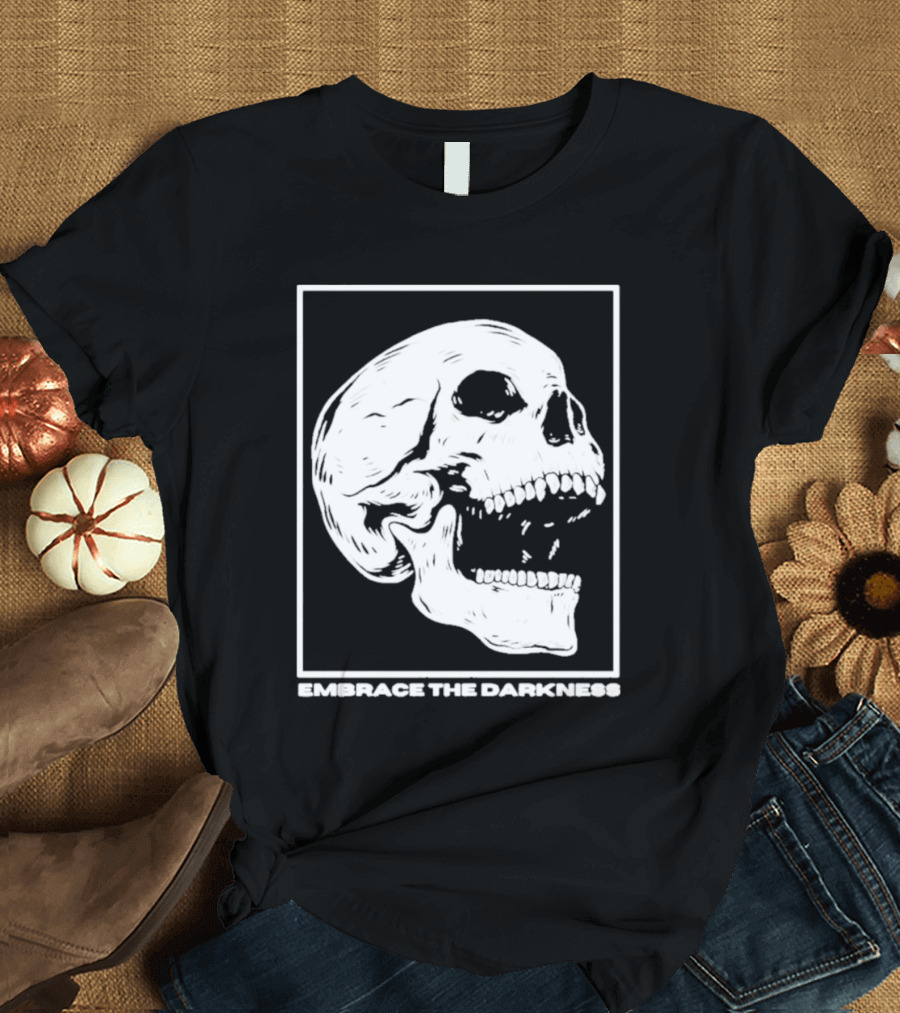 EMBRACE THE DARKNESS SKULL T-Shirt