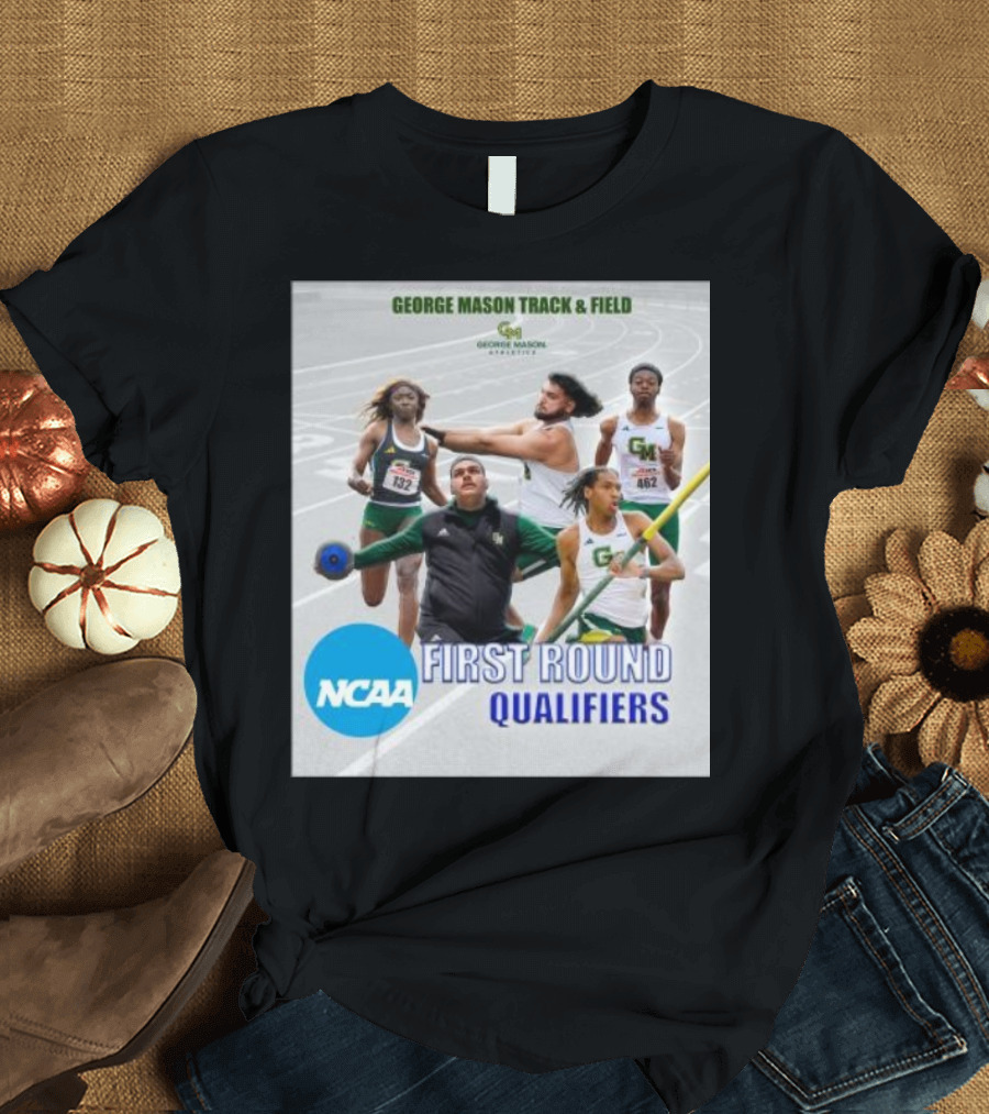 George Mason Track and Field NCAA 2024 First Round Qualifiers T-Shirt