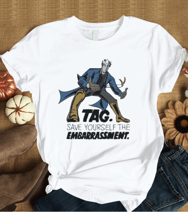 T-Shirt: TAG Save Yourself The Embarrassment Mysterious Figure with Blue Coat and Yellow Boots T-Shirt TAG Save Yourself The Embarrassment Mysterious Figure with Blue Coat and Yellow Boots T-Shirt