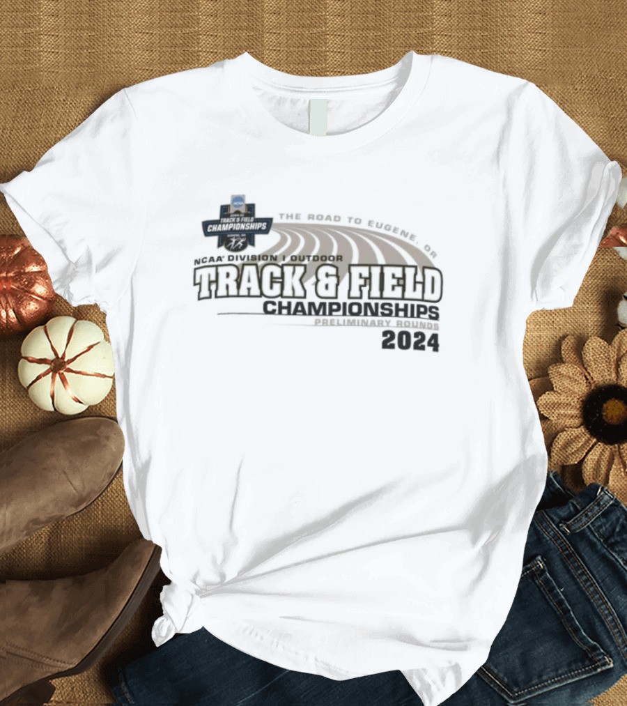 NCAA Division I Outdoor Track and Field Championships Preliminary Round 2024 The Road to Eugene, OR T-Shirt