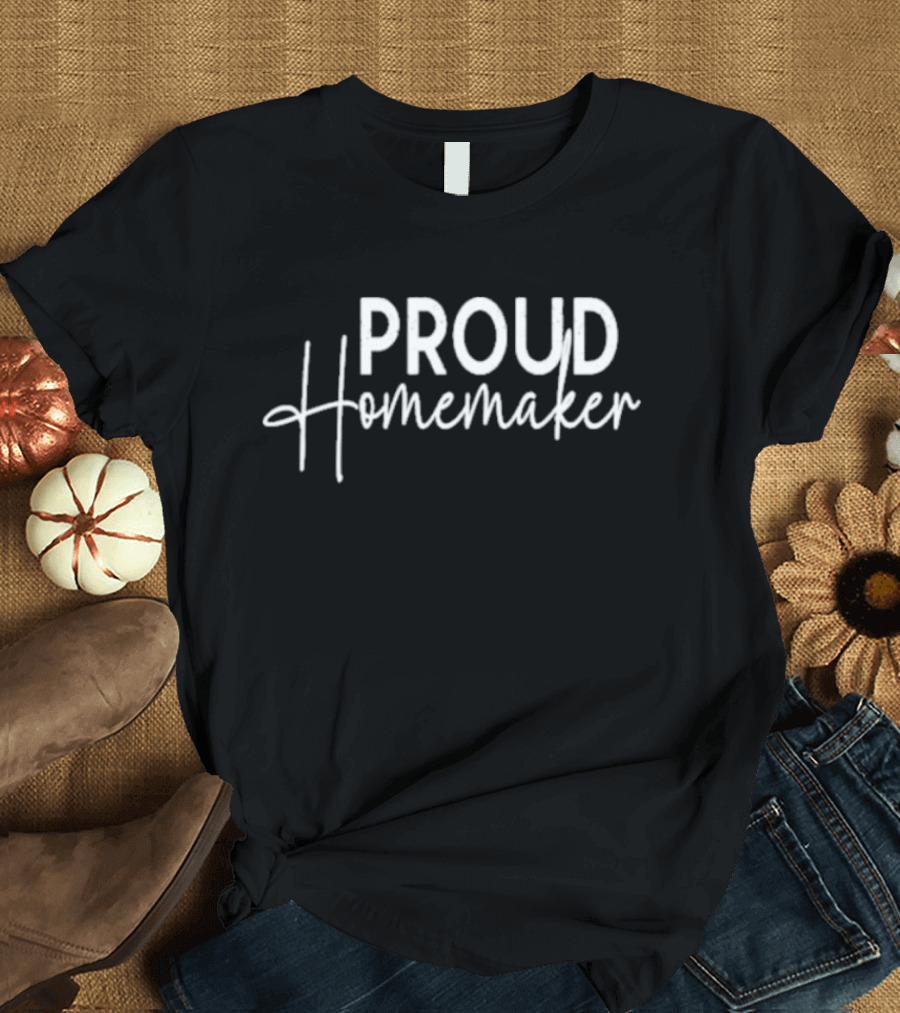 PROUD HOMEMAKER T-Shirt