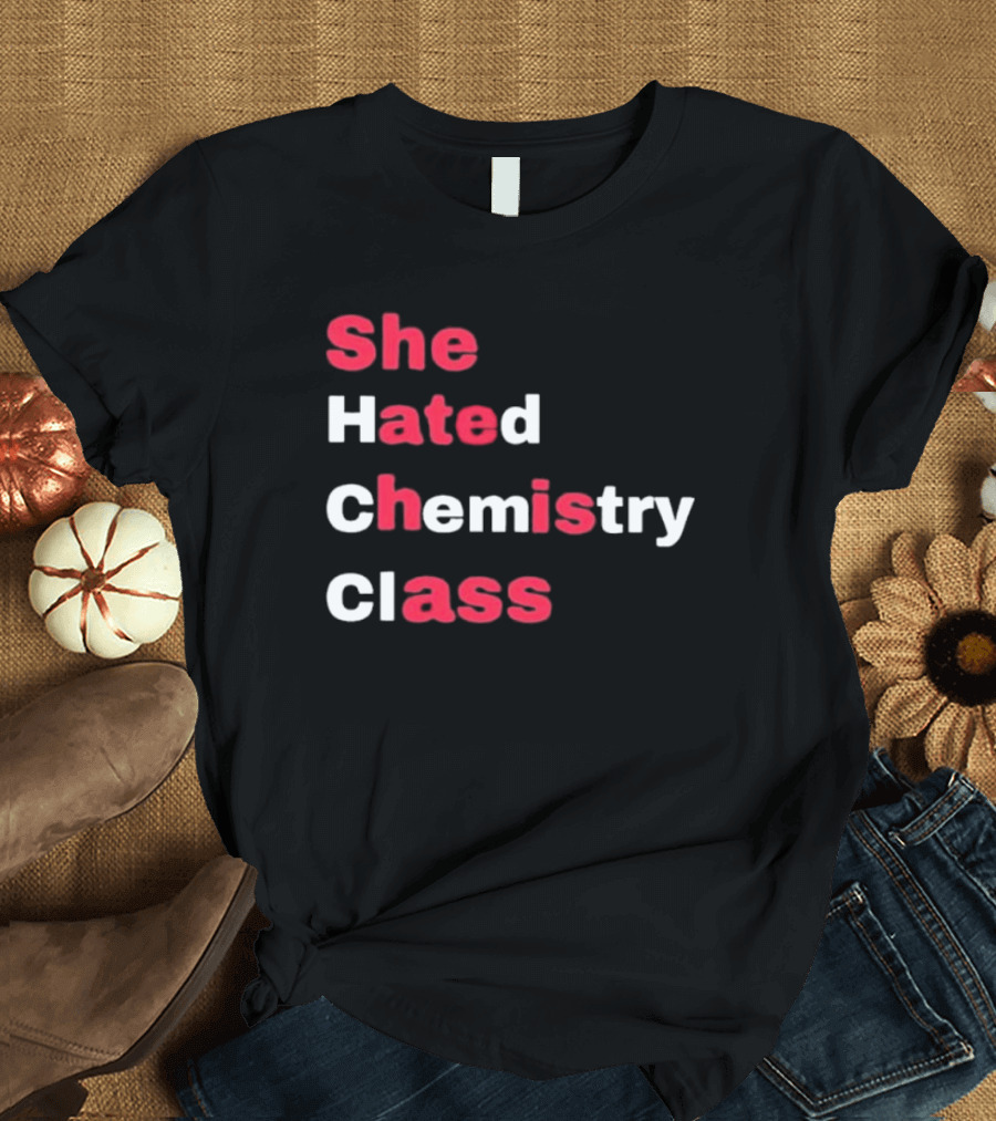 She Hated Chemistry Class Breaking Bad Elements T-Shirt