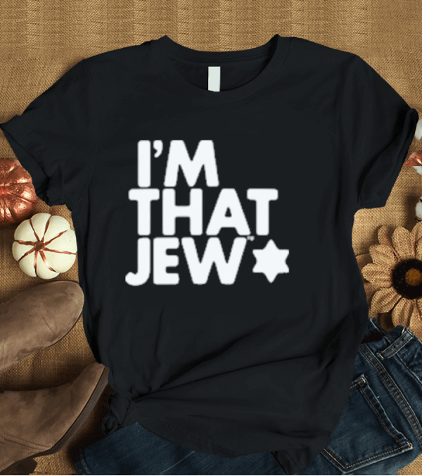 T-Shirt: I'm That Jew Eitan Chitayat Star T-Shirt I'm That Jew Eitan Chitayat Star T-Shirt