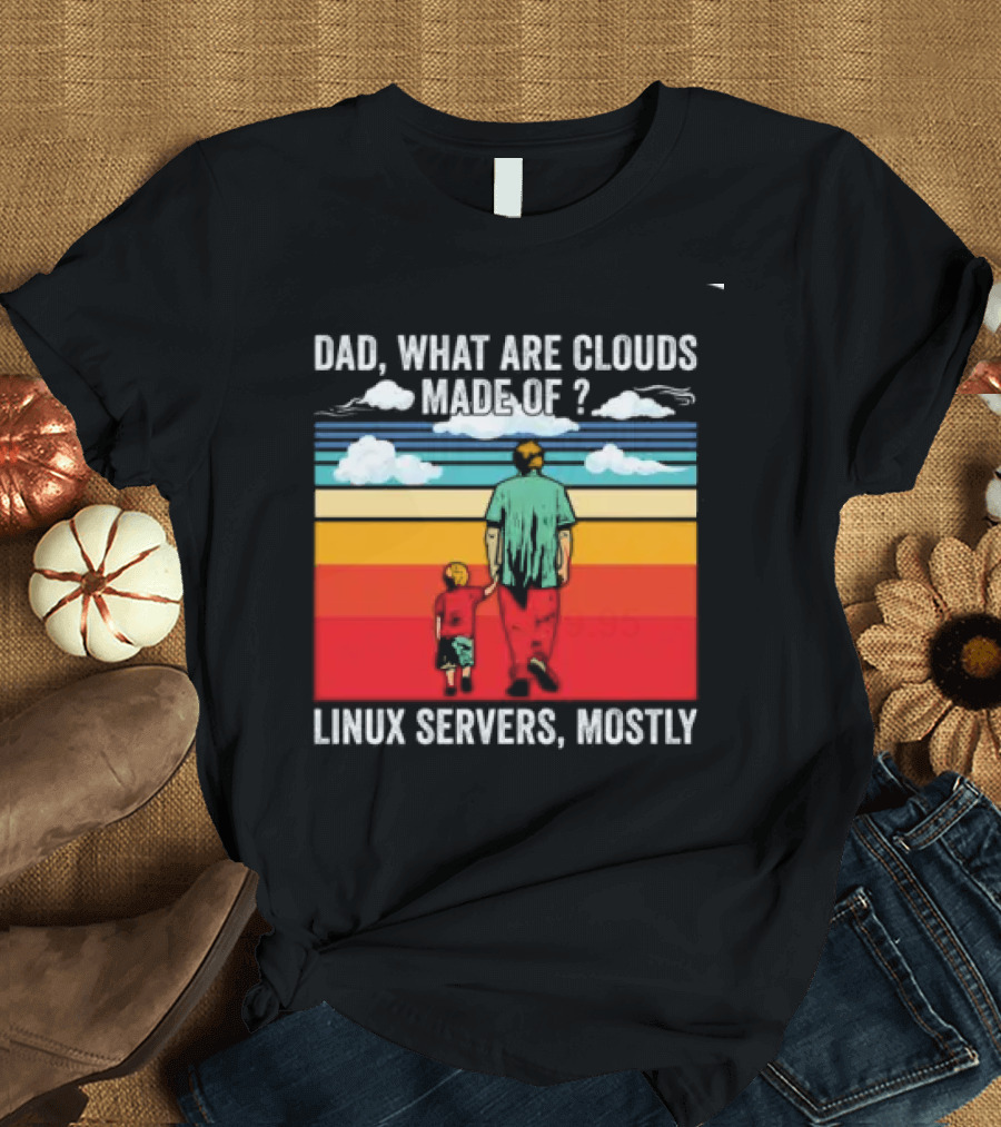 Dad What Are Clouds Made Of Linux Servers Mostly Vintage Style Retro Colors T-Shirt