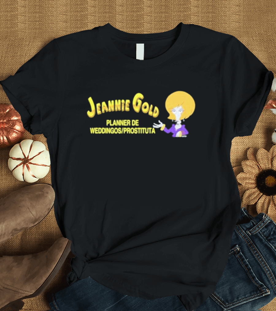 Jeannie Gold Planner De Weddingos Prostituta T-Shirt