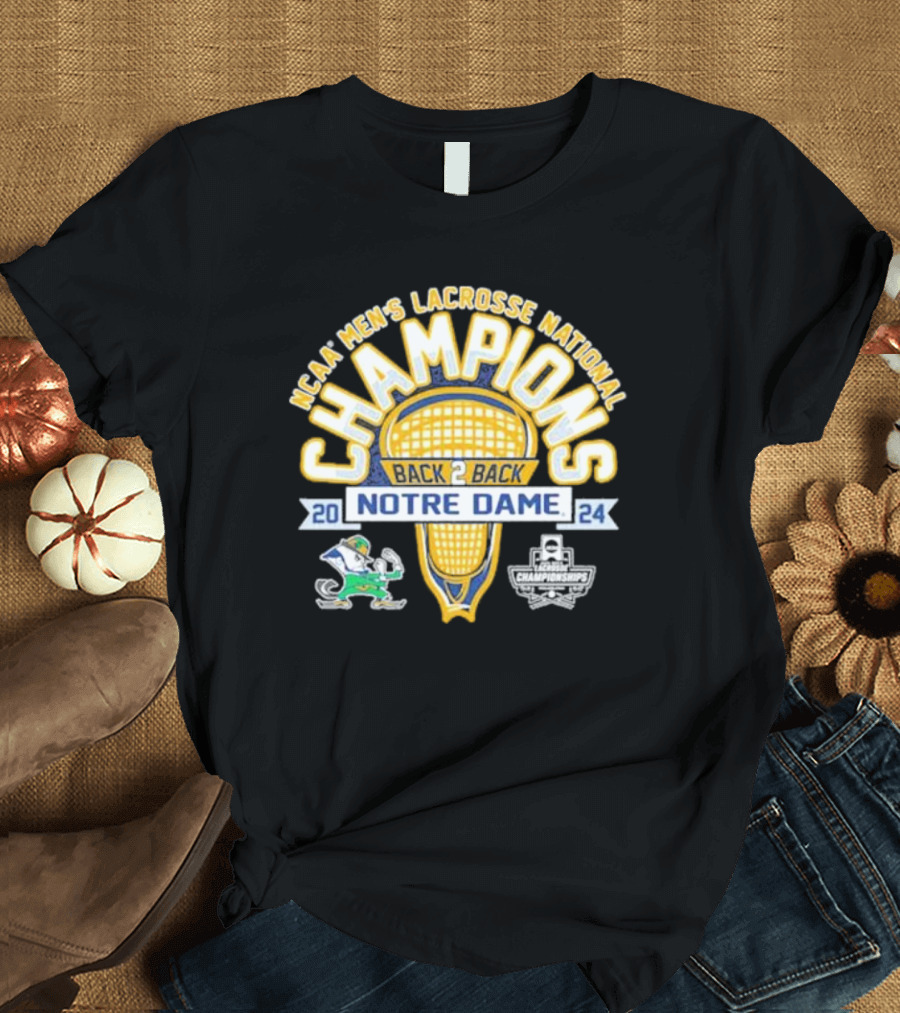 NCAA Men’s Lacrosse National Champions 2024 Back 2 Back Notre Dame T-Shirt