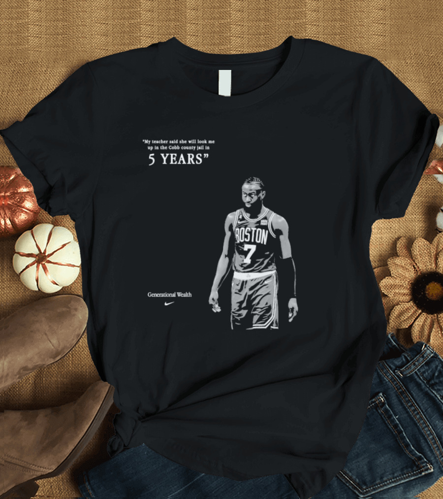 Generational Wealth Boston Celtics My Teacher Said She Will Look Me Up In The Cobb County Jail In 5 Years T-Shirt
