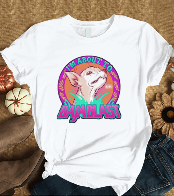 T-Shirt: I’m About To Baja Blast Chihuahua With Vibrant Orange Teal Background T-Shirt I’m About To Baja Blast Chihuahua With Vibrant Orange Teal Background T-Shirt