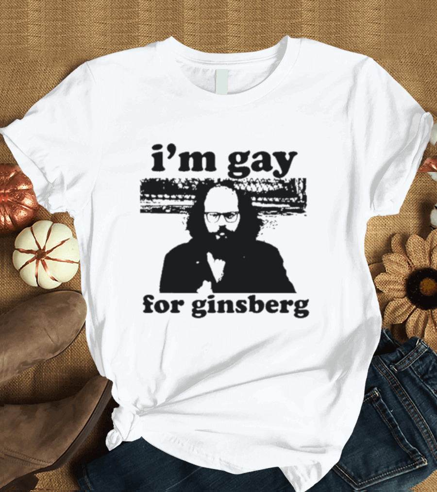 I'm Gay for Ginsberg T-Shirt