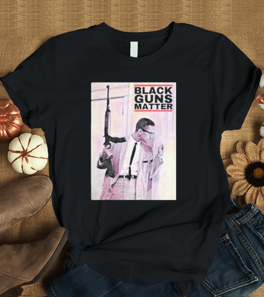 BLACK GUNS MATTER Malcolm X Bgm T-Shirt