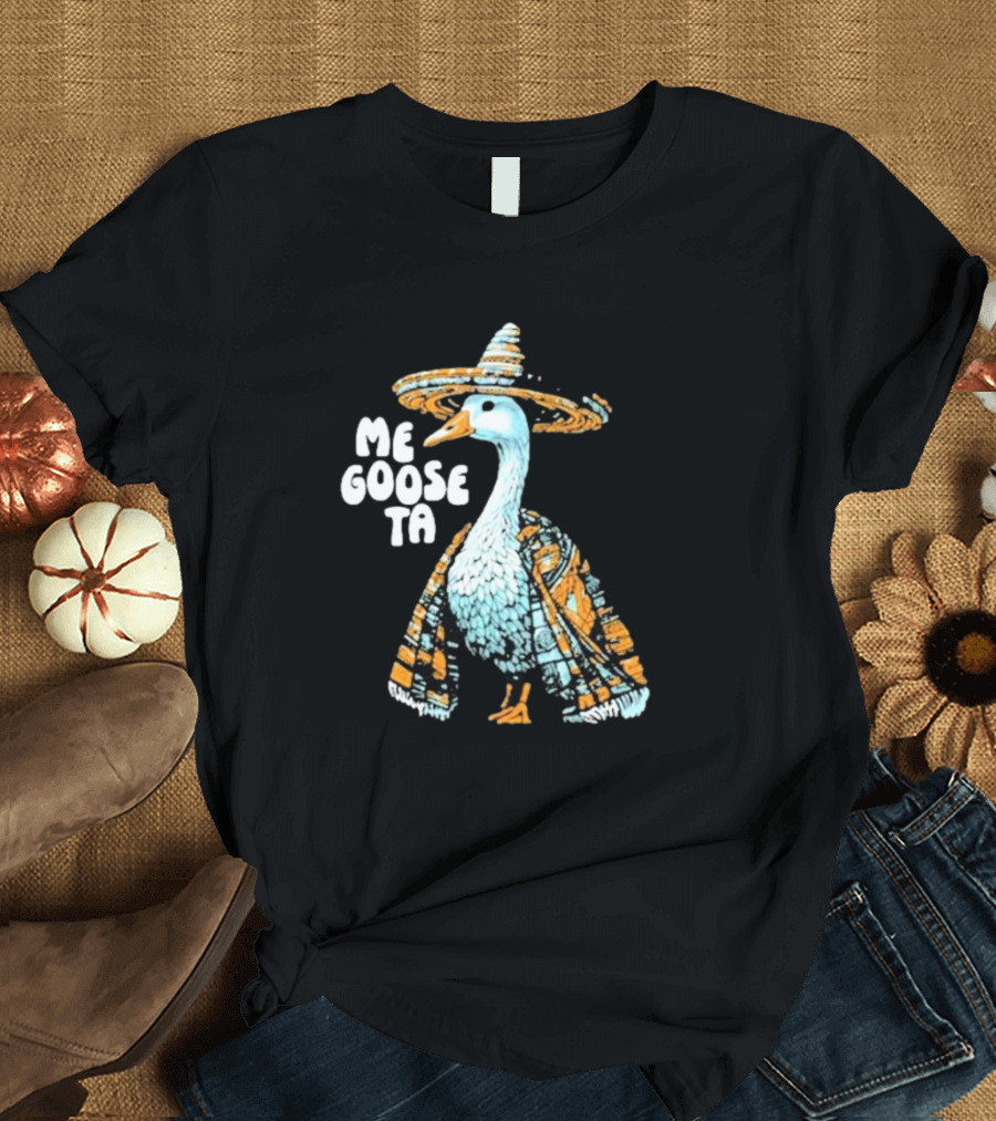 Me Goose Ta Full Color Goose in Sombrero and Poncho T-Shirt