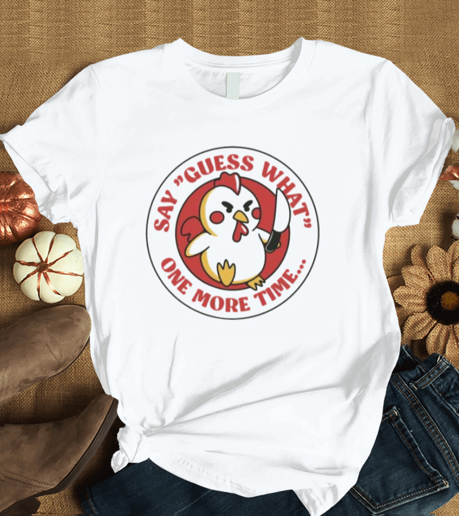 Say Guess What One More Time Chibi Chicken With Knife T-Shirt