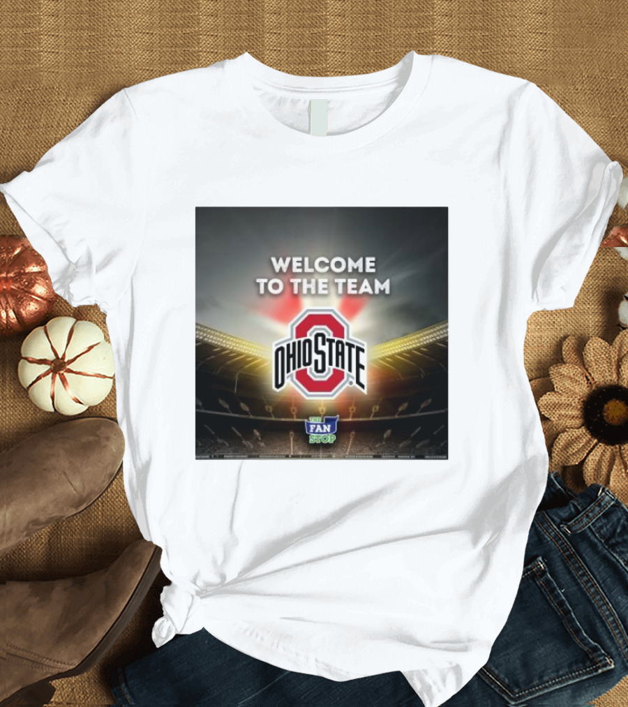 Welcome to the Team Ohio State The Fan Stop Stadium Experience T-Shirt