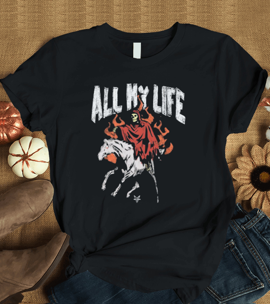 All My Life Reaper on Fiery Horse T-Shirt