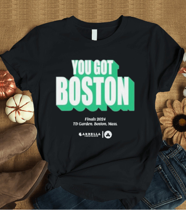 T-Shirt: You Got Boston Finals 2024 TD Garden Celtics Giveaways Game 1 T-Shirt You Got Boston Finals 2024 TD Garden Celtics Giveaways Game 1 T-Shirt