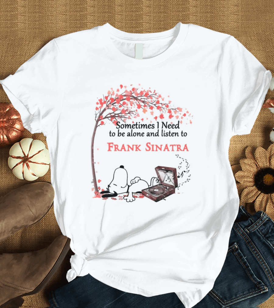 Snoopy Sometimes I Need to Be Alone and Listen to Frank Sinatra with Tree and Record Player T-Shirt