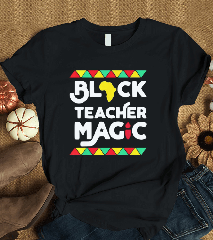Black History Month Black Teacher Magic African T-Shirt
