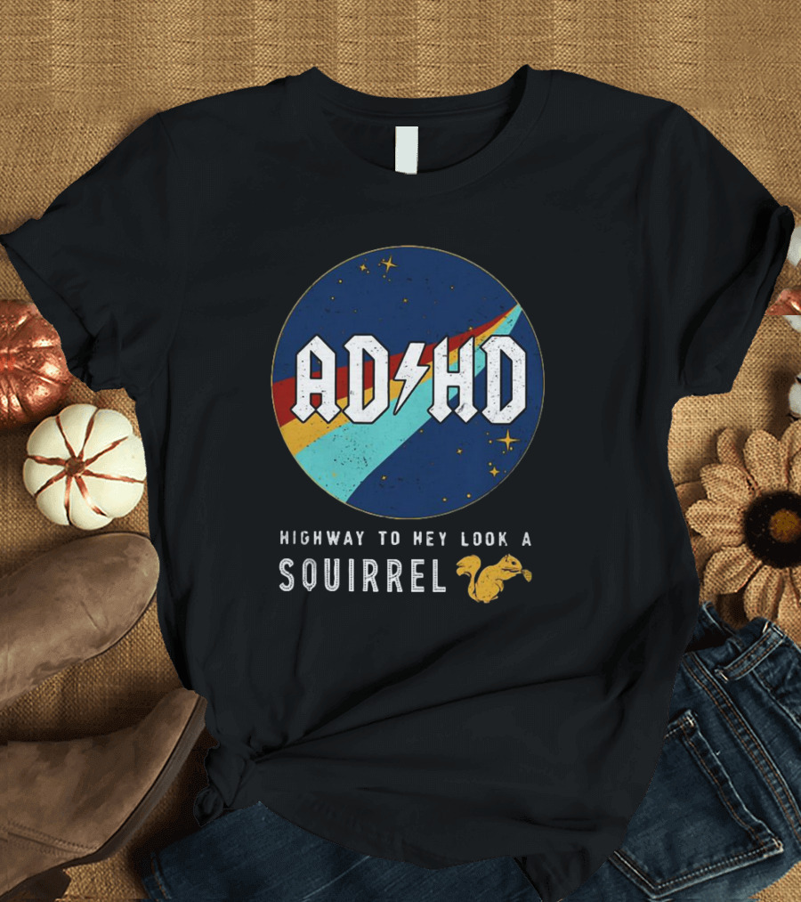 ADHD Highway to Hey Look a Squirrel Retro Space T-Shirt