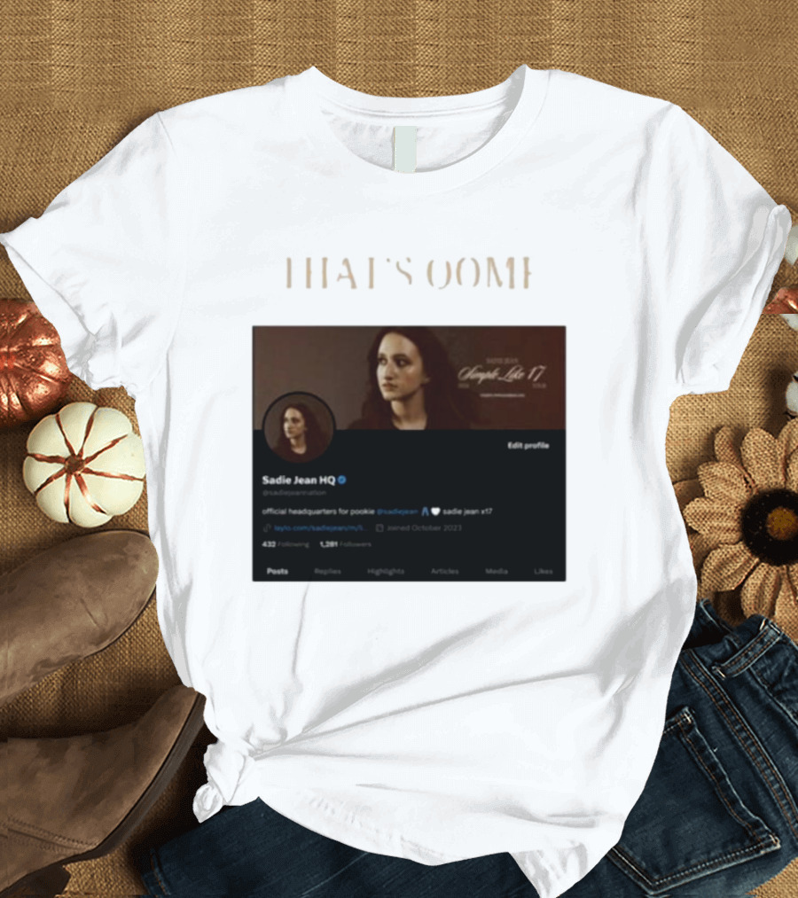 THATS OOMF SADIE JEAN HQ ANGST LIKE 17 OFFICIAL HEADQUARTERS T-Shirt