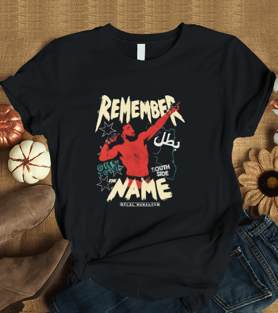 Remember The Name Belal Muhammad Chi Town South Side T-Shirt