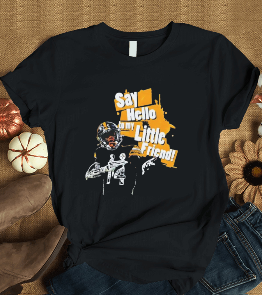 Pittsburgh Steelers Say Hello To My Little Friend Football Player T-Shirt