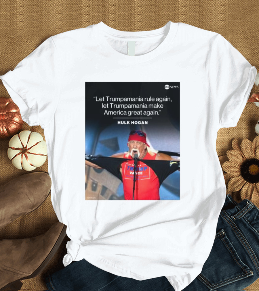Let Trumpamania Rule Again Let Trumpamania Make America Great Again Hulk Hogan Trump Pence T-Shirt