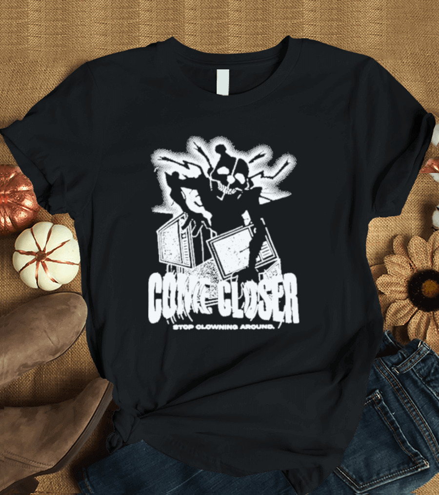 COME CLOSER STOP CLOWNING AROUND Jack-in-the-Box Skeleton with Lightning Effects T-Shirt