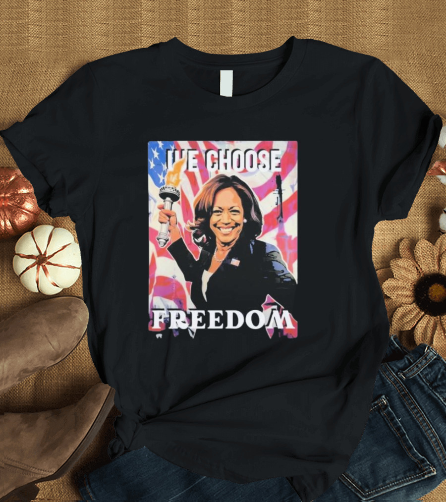 Kamala Harris We Choose Freedom Statue Of Liberty Torch America Flag T-Shirt