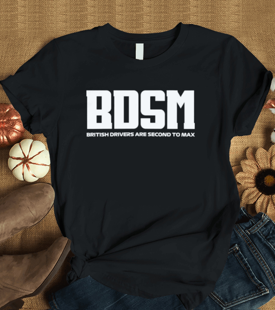 BDSM British Drivers Are Second To Max Racing T-Shirt