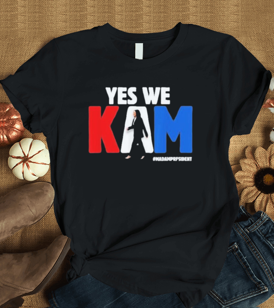 Kamala Harris Yes We Kam #MadamPresident T-Shirt