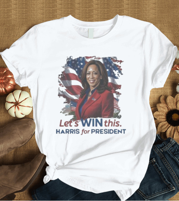 T-Shirt: Let's Win This Harris For President America Flag T-Shirt Let's Win This Harris For President America Flag T-Shirt