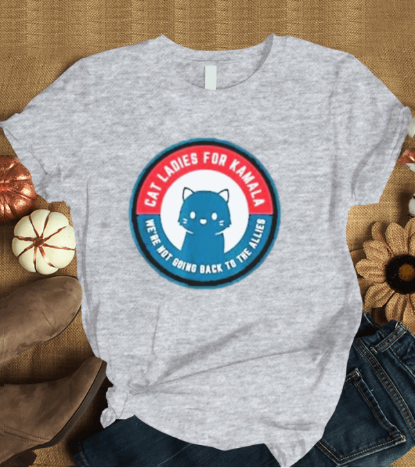 T-Shirt: Cat Ladies For Kamala We’re Not Going Back To The Allies Black Cat T-Shirt Cat Ladies For Kamala We’re Not Going Back To The Allies Black Cat T-Shirt