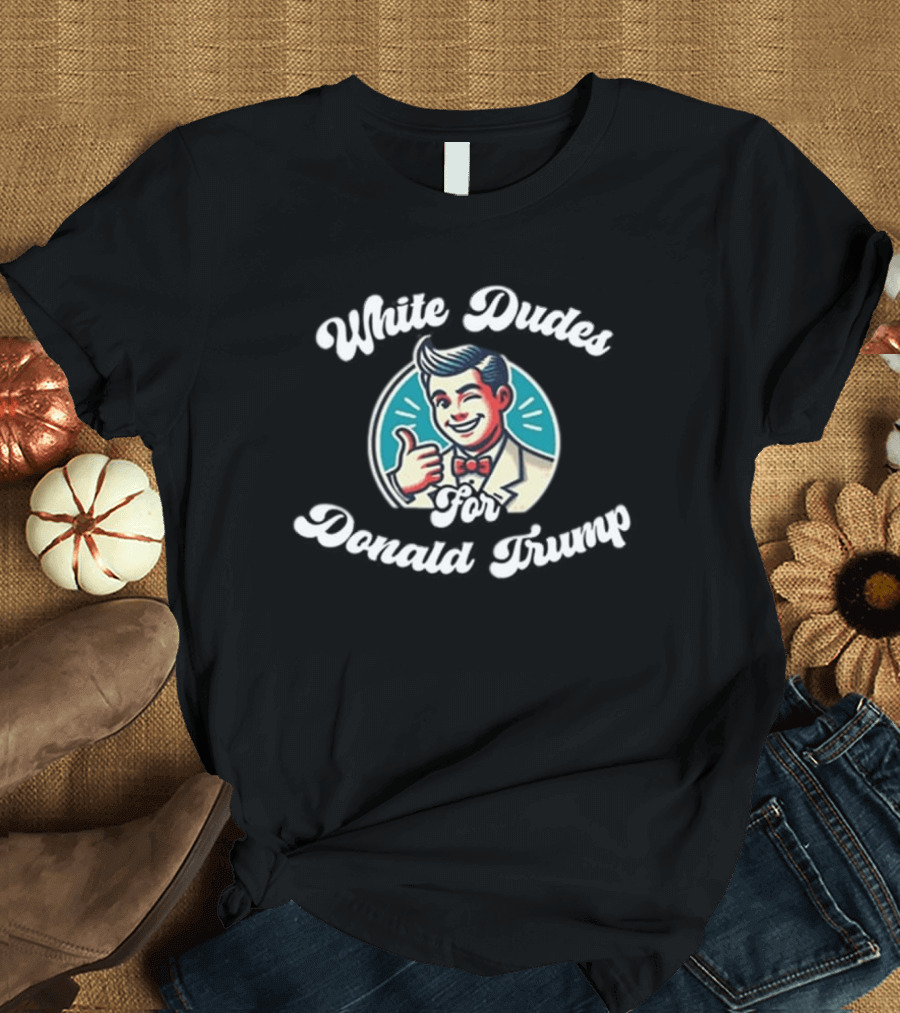 White Dudes for Donald Trump Thumbs-Up T-Shirt