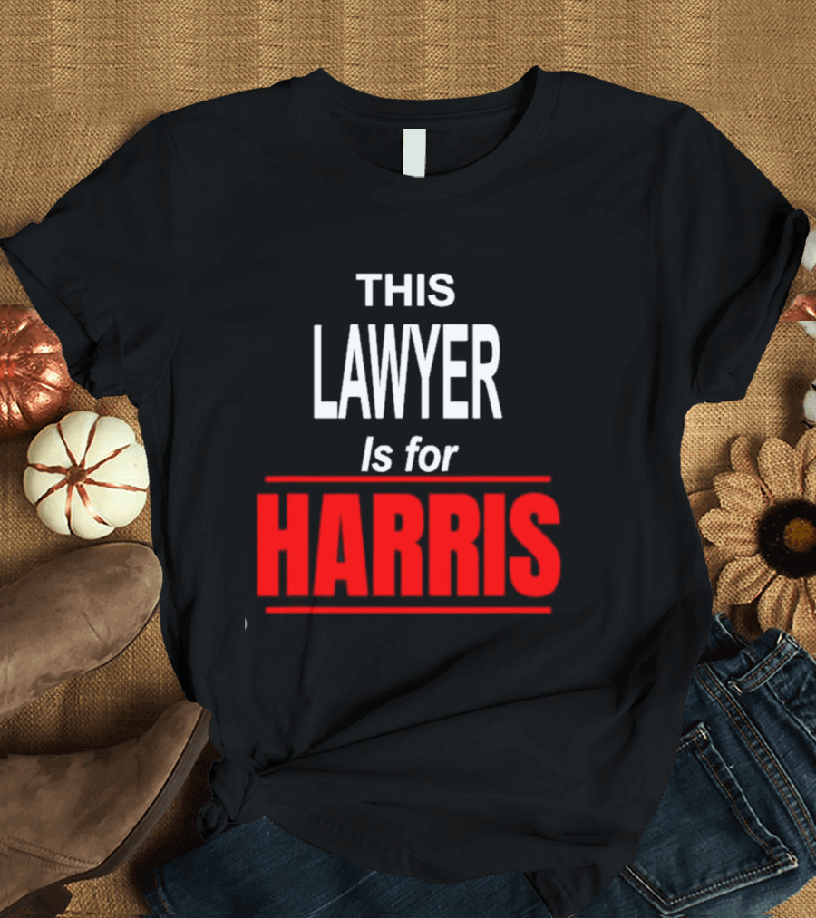 This Lawyer Is for Harris T-Shirt