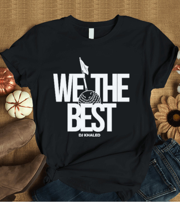 T-Shirt: We The Best DJ Khaled Golf Ball Flag T-Shirt We The Best DJ Khaled Golf Ball Flag T-Shirt