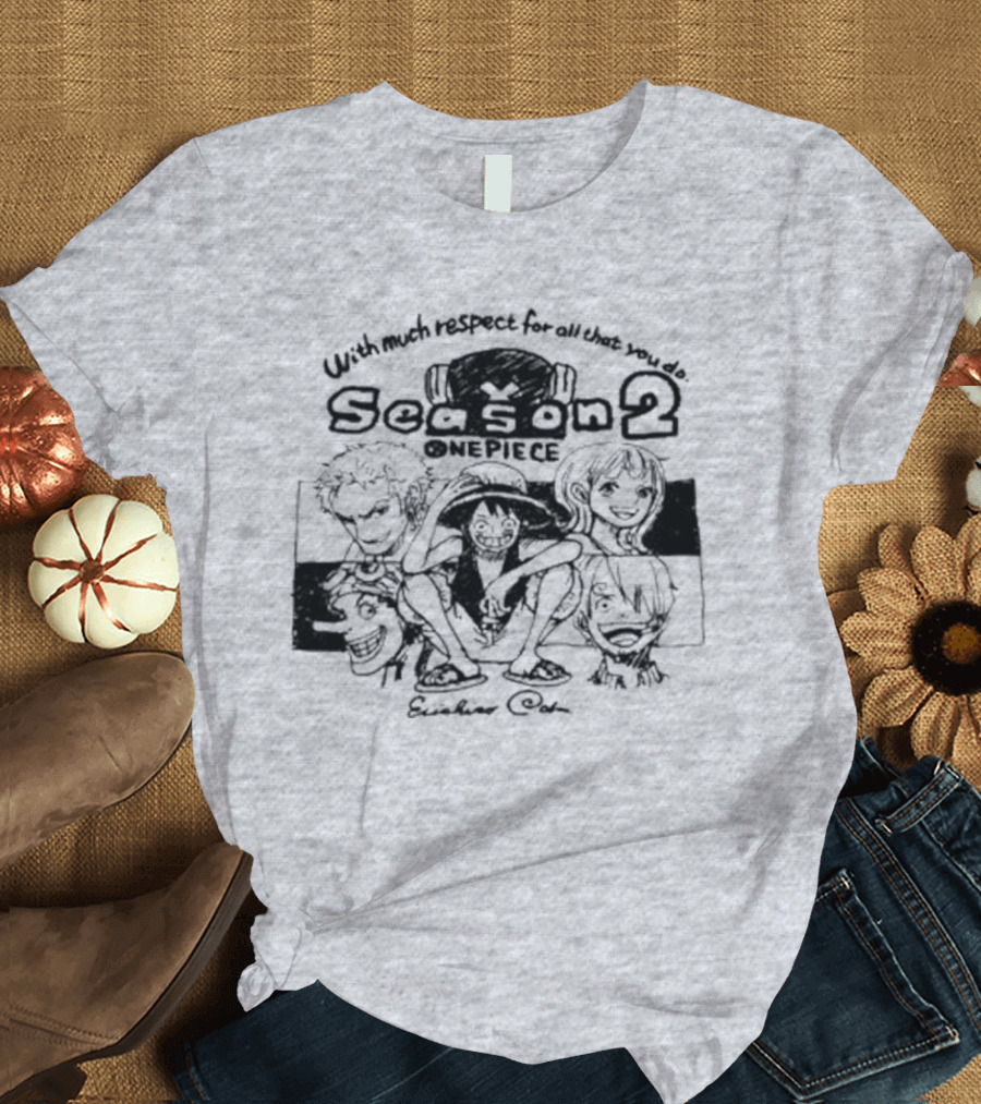With Much Respect for All That You Do Season 2 One Piece Eiichiro Oda T-Shirt