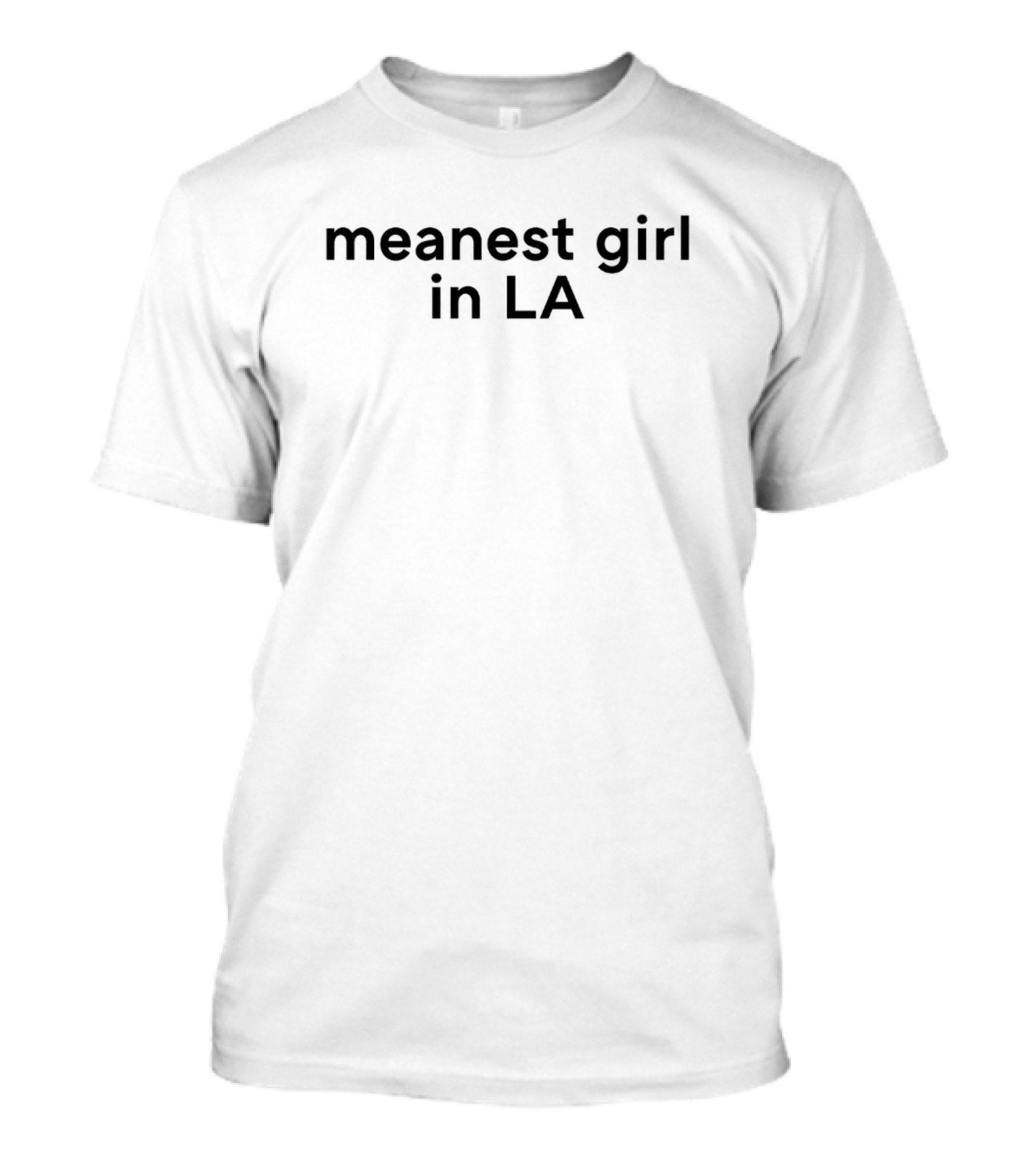 Meanest Girl In LA T-Shirt